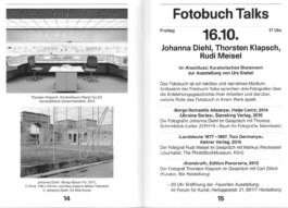 Fotobuch Talk Heidelberger Kunstverein mit Johanna Diehl, Thorsten Klapsch und Rudi Meisel.
Kuratorisches Statement von Urs Stahel. 6.Fotofestival Mannheim Ludwigshafen Heidelberg, Kommunikation und Kontrolle. Susanne Weiss, Heidelberger Kunstverein, 2015